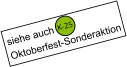 siehe auch  Oktoberfest-Sonderaktion K-25
